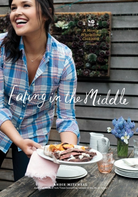 Eating in the Middle Cookbook by Andie Mitchell Eating in the Middle Cookbook by Andie Mitchell